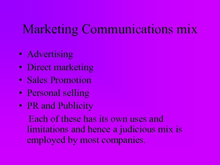 Marketing Communications mix • • • Advertising Direct marketing Sales Promotion Personal selling PR