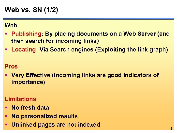 Web vs. SN (1/2) Web § Publishing: By placing documents on a Web Server