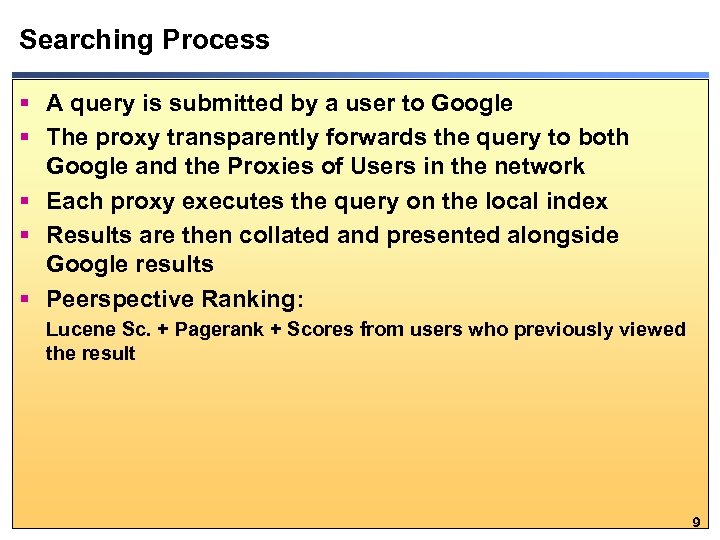 Searching Process § A query is submitted by a user to Google § The