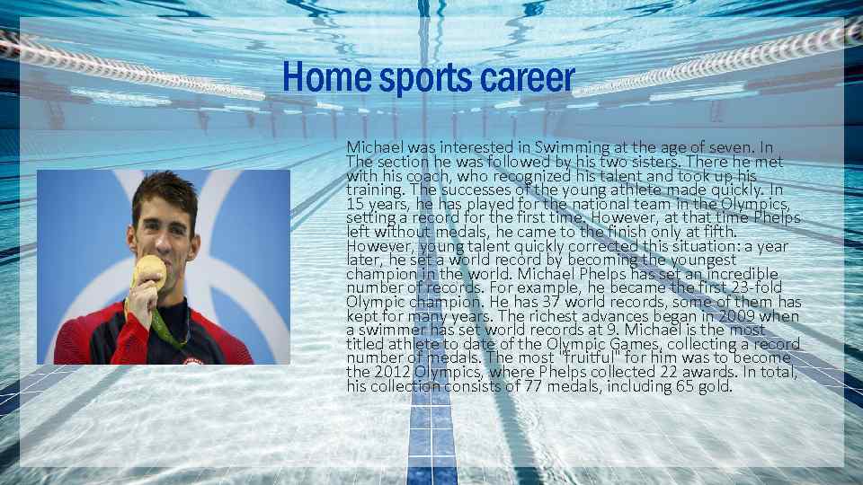 Home sports career Michael was interested in Swimming at the age of seven. In