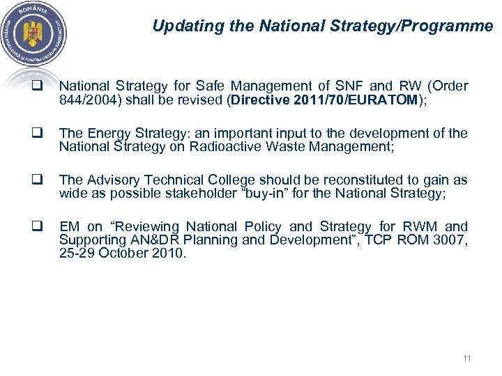  Updating the National Strategy/Programme q National Strategy for Safe Management of SNF and