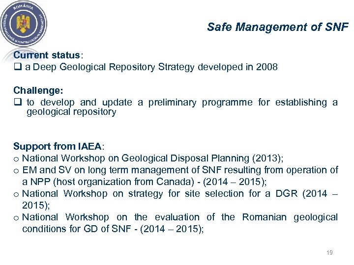 Safe Management of SNF Current status: q a Deep Geological Repository Strategy developed in