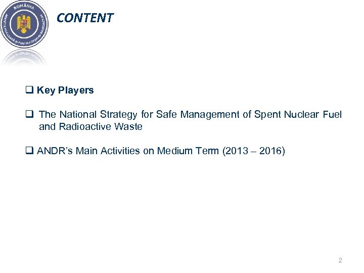 CONTENT q Key Players q The National Strategy for Safe Management of Spent Nuclear