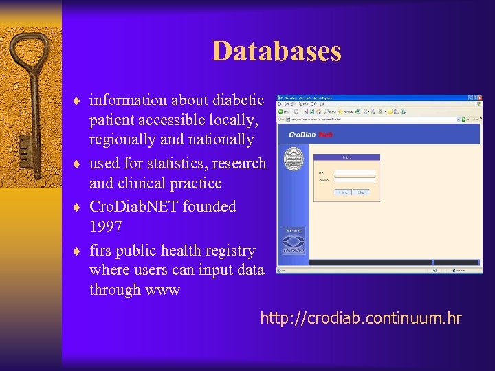 Databases ¨ information about diabetic patient accessible locally, regionally and nationally ¨ used for