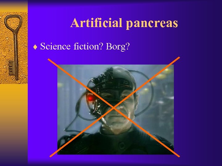 Artificial pancreas ¨ Science fiction? Borg? 