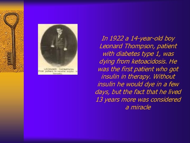 In 1922 a 14 -year-old boy Leonard Thompson, patient with diabetes type 1, was