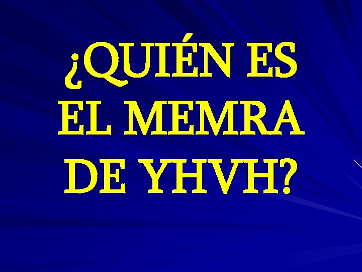 ¿QUIÉN ES EL MEMRA DE YHVH? 