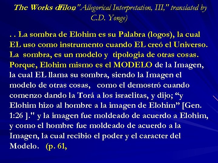 The Works of , "Allegorical Interpretation, III, " translated by Filon C. D. Yonge).