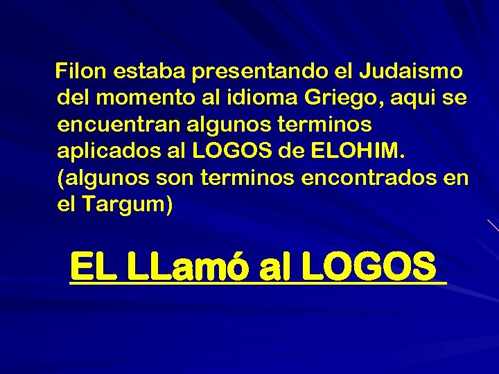 Filon estaba presentando el Judaismo del momento al idioma Griego, aqui se encuentran algunos