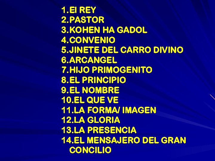 1. El REY 2. PASTOR 3. KOHEN HA GADOL 4. CONVENIO 5. JINETE DEL