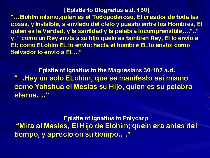 [Epistle to Diognetus a. d. 130] ". . . Elohim mismo, quien es el