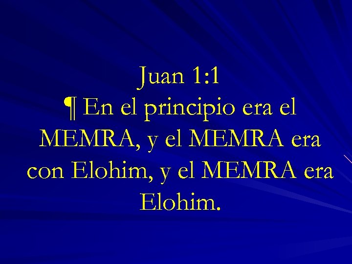 Juan 1: 1 ¶ En el principio era el MEMRA, y el MEMRA era