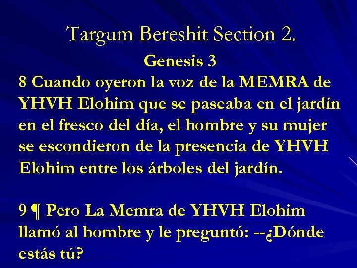 Targum Bereshit Section 2. Genesis 3 8 Cuando oyeron la voz de la MEMRA