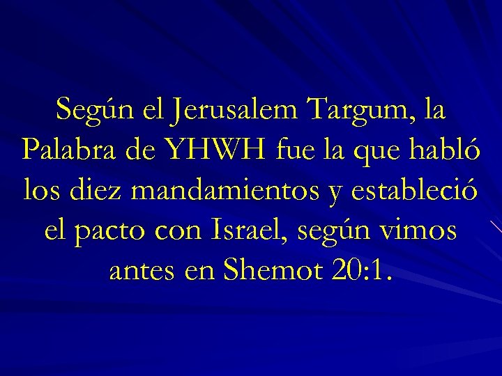 Según el Jerusalem Targum, la Palabra de YHWH fue la que habló los diez