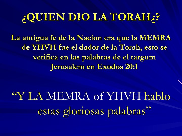 ¿QUIEN DIO LA TORAH¿? La antigua fe de la Nacion era que la MEMRA