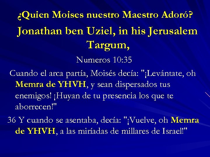 ¿Quien Moises nuestro Maestro Adoró? Jonathan ben Uziel, in his Jerusalem Targum, Numeros 10: