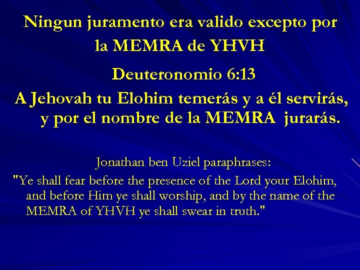 Ningun juramento era valido excepto por la MEMRA de YHVH Deuteronomio 6: 13 A