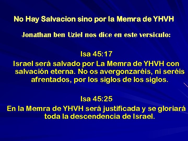 No Hay Salvacion sino por la Memra de YHVH Jonathan ben Uziel nos dice