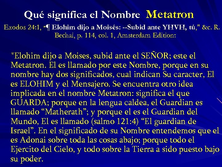 Qué significa el Nombre Metatron Exodos 24: 1, "¶ Elohim dijo a Moisés: --Subid