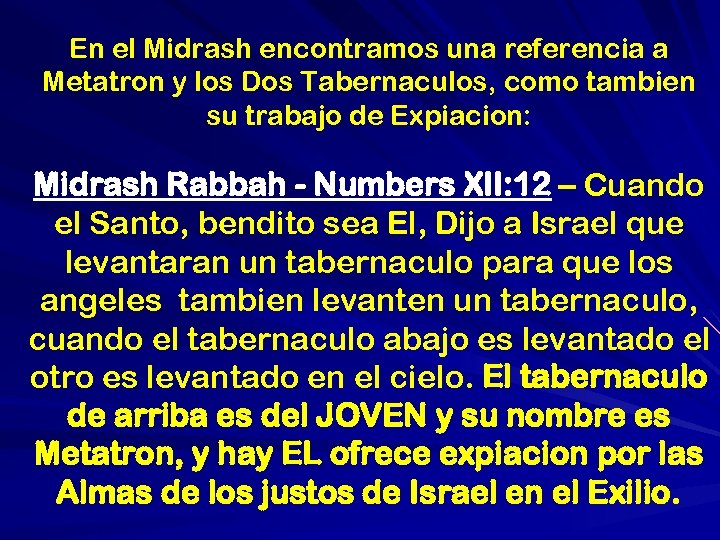 En el Midrash encontramos una referencia a Metatron y los Dos Tabernaculos, como tambien