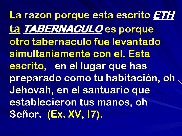 La razon porque esta escrito ETH ta TABERNACULO es porque otro tabernaculo fue levantado