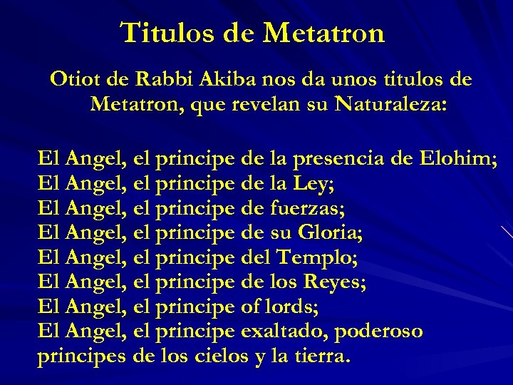 Titulos de Metatron Otiot de Rabbi Akiba nos da unos titulos de Metatron, que