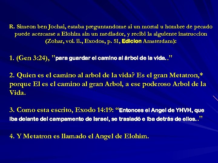 R. Simeon ben Jochai, estaba preguntandome si un mortal u hombre de pecado puede