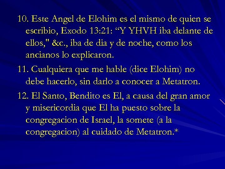 10. Este Angel de Elohim es el mismo de quien se escribio, Exodo 13: