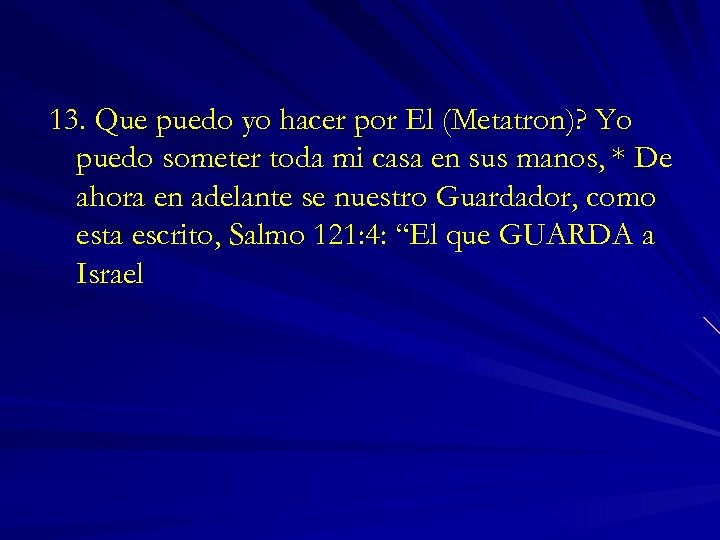 13. Que puedo yo hacer por El (Metatron)? Yo puedo someter toda mi casa