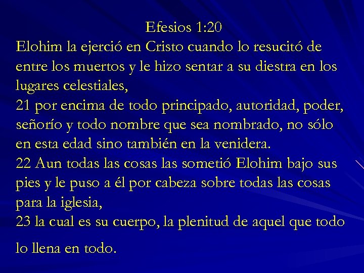 Efesios 1: 20 Elohim la ejerció en Cristo cuando lo resucitó de entre los