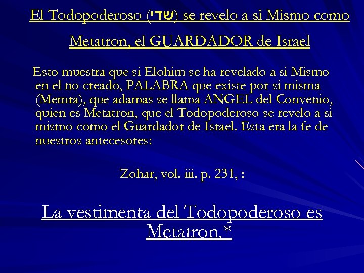 El Todopoderoso ( )שדי se revelo a si Mismo como Metatron, el GUARDADOR de