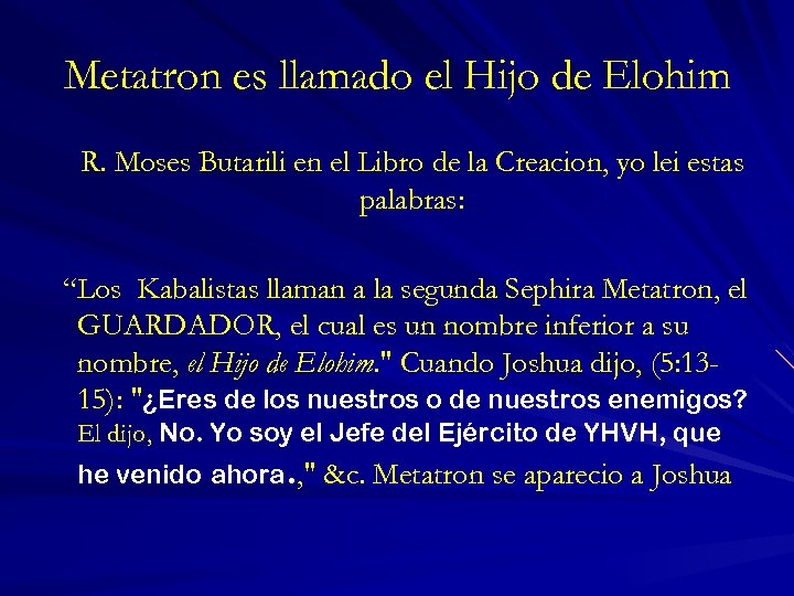 Metatron es llamado el Hijo de Elohim R. Moses Butarili en el Libro de