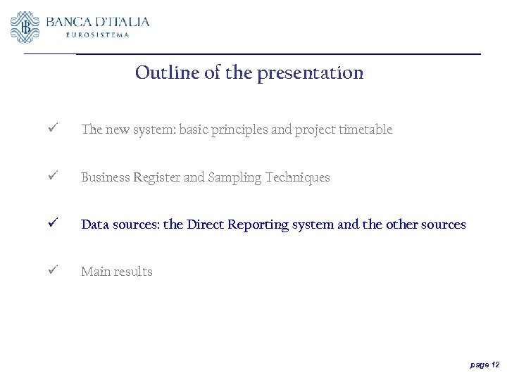 Outline of the presentation ü The new system: basic principles and project timetable ü