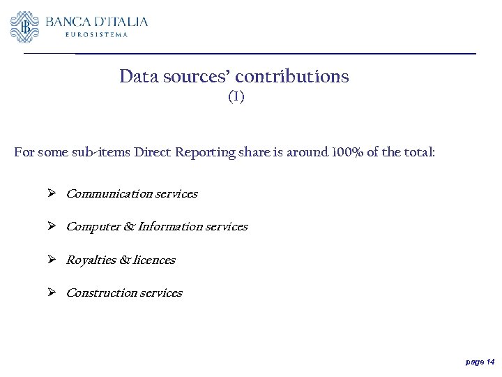 Data sources’ contributions (I) For some sub-items Direct Reporting share is around 100% of