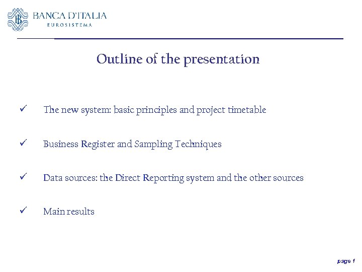 Outline of the presentation ü The new system: basic principles and project timetable ü