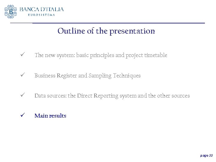Outline of the presentation ü The new system: basic principles and project timetable ü