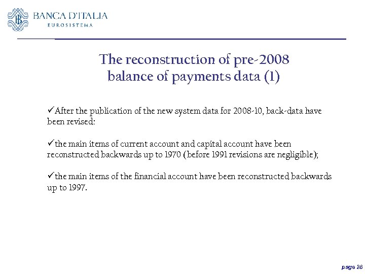 The reconstruction of pre-2008 balance of payments data (1) üAfter the publication of the