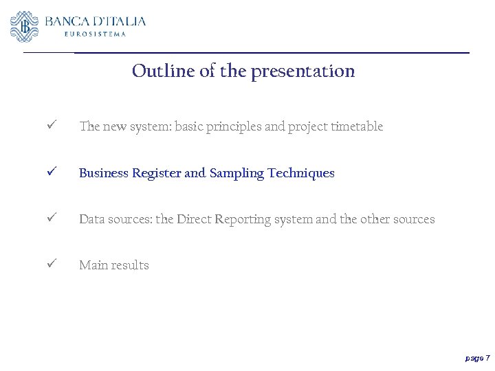 Outline of the presentation ü The new system: basic principles and project timetable ü