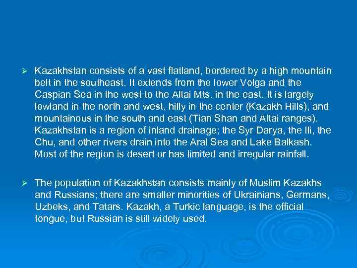 Ø Kazakhstan consists of a vast flatland, bordered by a high mountain belt in