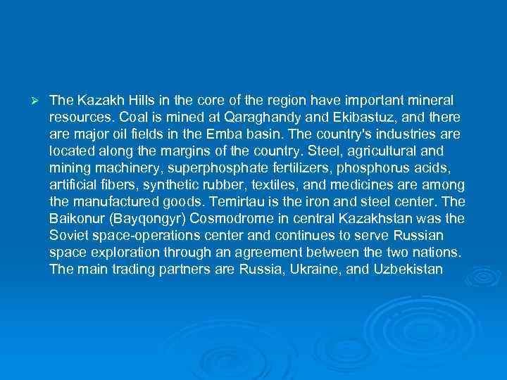 Ø The Kazakh Hills in the core of the region have important mineral resources.