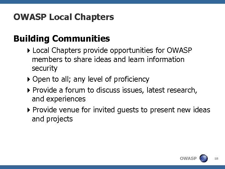 OWASP Local Chapters Building Communities 4 Local Chapters provide opportunities for OWASP members to