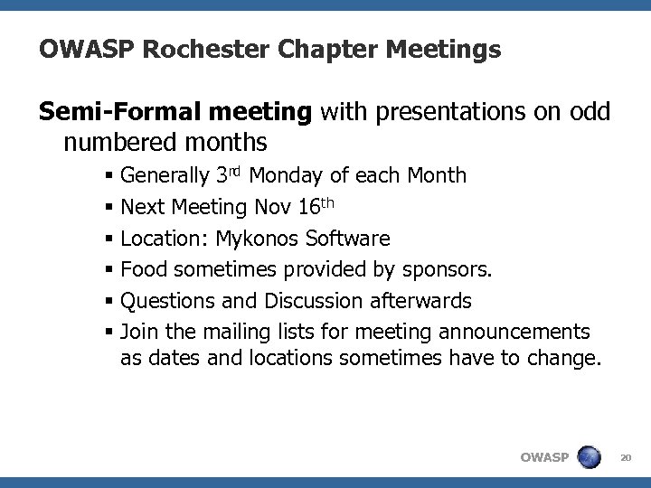 OWASP Rochester Chapter Meetings Semi-Formal meeting with presentations on odd numbered months § Generally