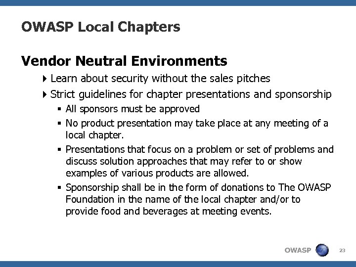 OWASP Local Chapters Vendor Neutral Environments 4 Learn about security without the sales pitches