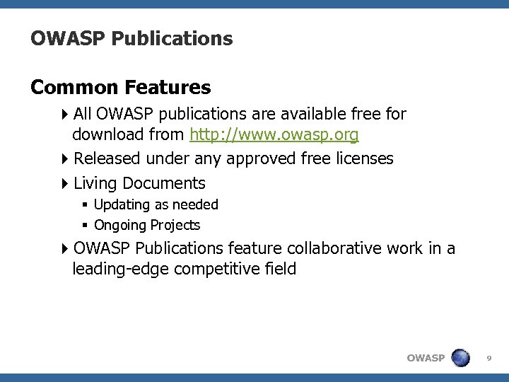 OWASP Publications Common Features 4 All OWASP publications are available free for download from