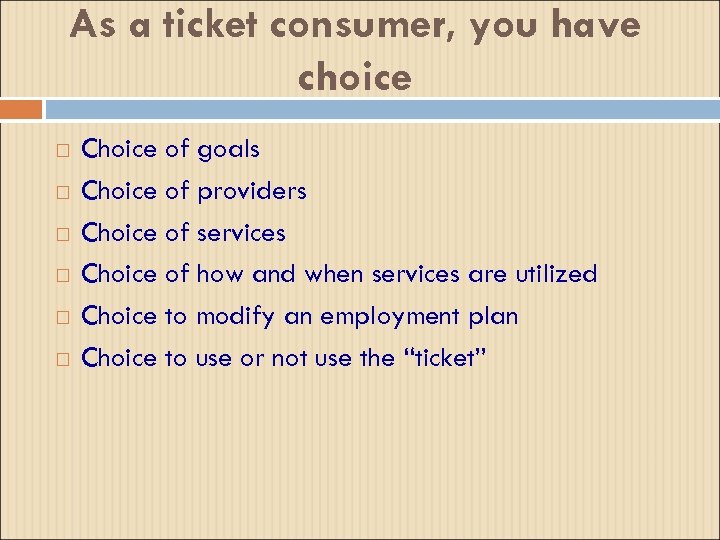 As a ticket consumer, you have choice Choice of goals Choice of providers Choice