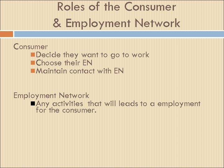 Roles of the Consumer & Employment Network Consumer Decide they want to go to