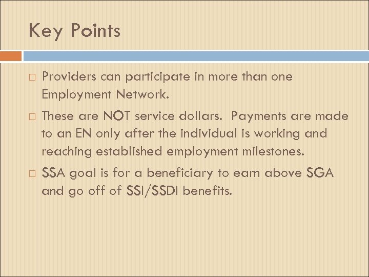 Key Points Providers can participate in more than one Employment Network. These are NOT