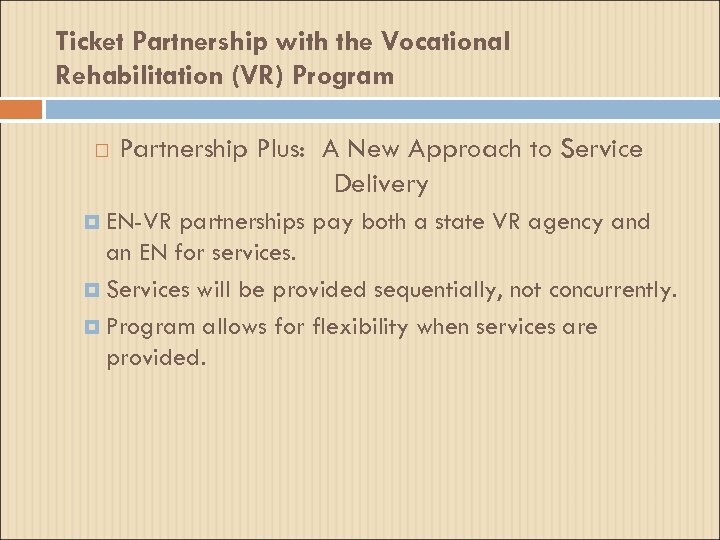 Ticket Partnership with the Vocational Rehabilitation (VR) Program Partnership Plus: A New Approach to