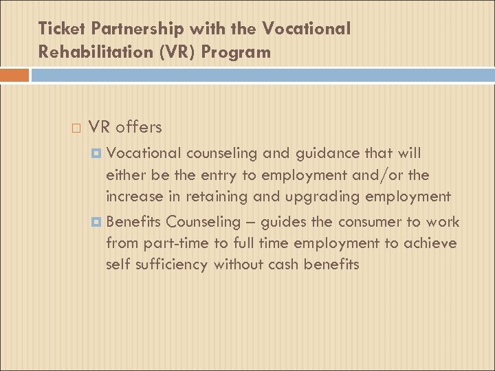 Ticket Partnership with the Vocational Rehabilitation (VR) Program VR offers Vocational counseling and guidance