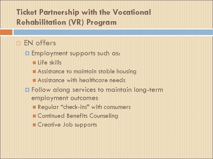 Ticket Partnership with the Vocational Rehabilitation (VR) Program EN offers Employment supports such as: